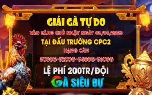 Thông Báo Giải Gà Tự Do Tại CPC2 Ngày 01/06/2025